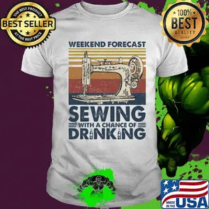Weekend forecast Sewing with a chance of drinking vintage shirt