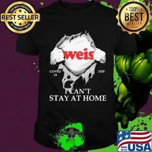 Weis covid-19 2020 i can’t stay at home hand shirt