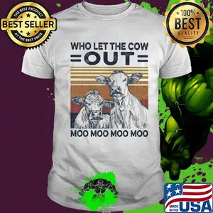 Who let the cow out moo moo moo moo vintage shirt