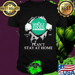 Whole foods market covid-19 2020 i can’t stay at home hand shirt
