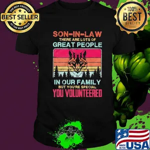 Wolf son-in-law there are lots of great people in our family but you're special you volunteered vintage shirt