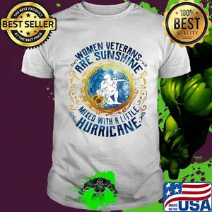 Women veterans are sunshine mixed with a little hurricane shirt