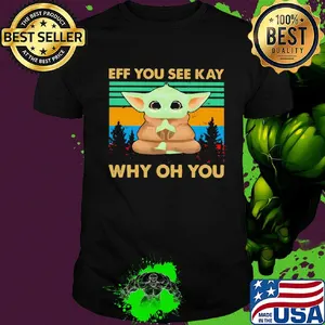 Yoga baby yoda eff you see kay why oh you vintage shirt
