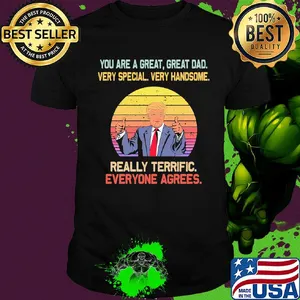 You are a great great dad very special very handsome Trump vintage shirt