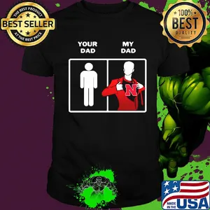 Your dad my dad nebraska cornhuskers happy father's day shirt