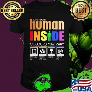 100% Natural Human Inside Colours May Vary This Way Up Handie With Care Fraglle Do Not Lift LGBT Shirt