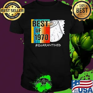 50Th Birthday best of 1970  quarantined shirt