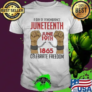 A day of remembrance juneteenth june 19th 1865 celebrate freedom black lives matter shirt