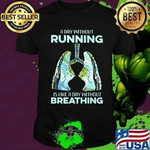 A Day Without Running Is Like A Day Without Breathing Shoes Shirt