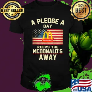 A pledge a day keeps the mcdonald's away american flag independence day shirt