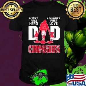 A son's first hero a daughter's first love dad nebraska cornhuskers father's day shirt