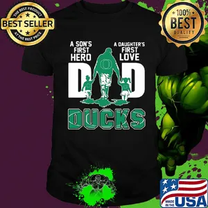A son's first hero a daughter's first love dad oregon ducks happy father's day shirt