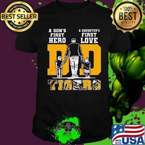 A son's first hero a daughter's first love lsu tigers football happy father's day shirt