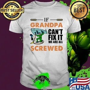 Airplane mechanic if grandpa can't fix it we are all screwed shirt