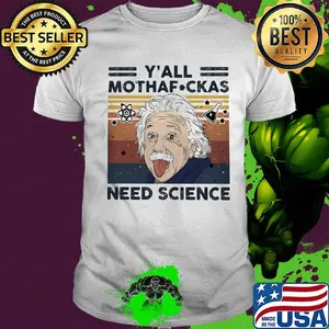 Albert einstein smile y'all mothafuckas need science vintage retro shirt