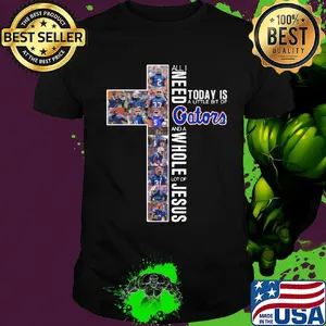 All i need today is a little bit of florida gators and a whole lot of jesus football shirt