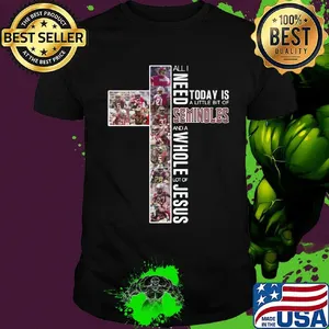 All i need today is a little bit of florida state seminoles and a whole lot of jesus shirt