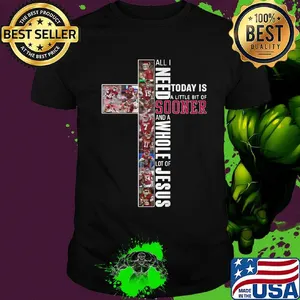 All i need today is a little bit of oklahoma sooners and a whole lot of jesus shirt