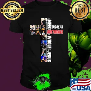 All i need today is a little bit of robthomas and a whole lot of jesus shirt