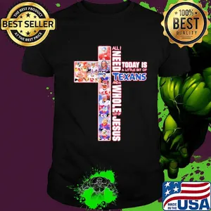 All i need today is a little bit of texas and a whole lot of jesus shirt