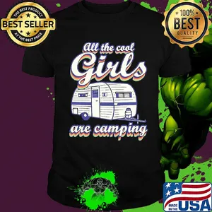 All the cool girls are camping shirt
