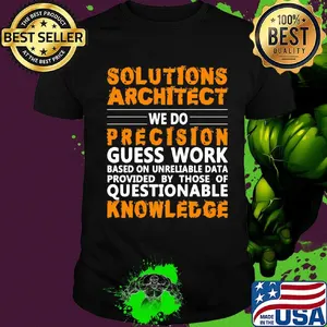 Architect Solutions architect we do precision guss work questionable knowledge Shirt