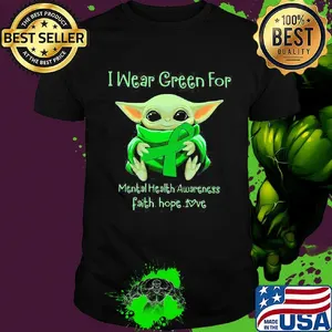 Baby yoda i wear green for mental health awareness faith hope love shirt