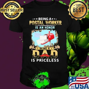 Being a postal worker is an honor being a dad is priceless shirt