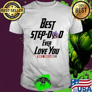 Best step-dad ever love you three thousand I do shirt