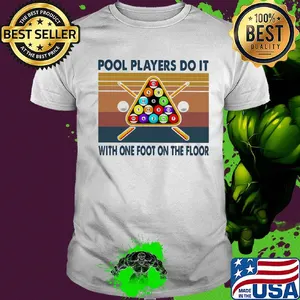 Billard pool players do it with one foot on the floor vintage retro shirt