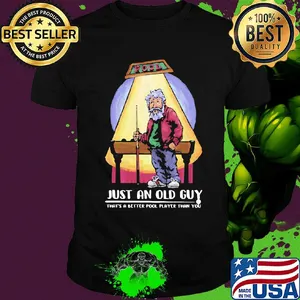 Billiard just an old guy that's a better pool player than you shirt