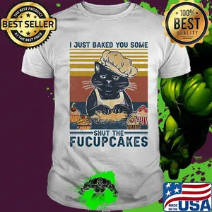 Black cat i just baked you some shut the fucup cake vintage retro shirt