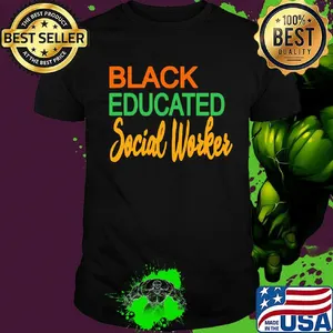 Black Educated Social Woker Shirt