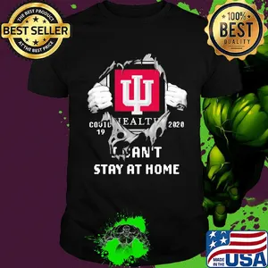 Blood insides indiana university health covid-19 2020 I can't stay at home shirt