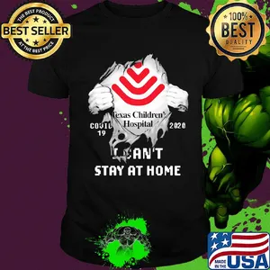 Blood insides texas children's hospital covid-19 2020 i can't stay at home shirt