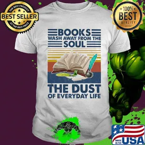Books wash away from the soul the dust of everyday life vintage retro shirt
