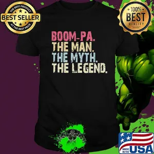 Boom-pa the man the myth the legend classic shirt