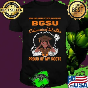 Bowling green state university bgsu educated queen proud of my roots shirt