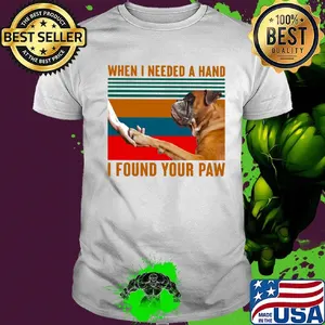 Boxer dog when i needed a hand i found your paw vintage retro shirt