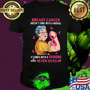 Breast cancer doesn't come with a manual it comes with a grandma who never gives up cancer awareness shirt
