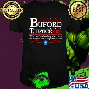 Buford t justice 2020 what we're dealing with here is a complete lack of respect for the law stars shirt
