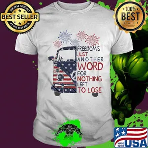 Bus freedom's just another word for nothing left to lose firework american flag independence day shirt