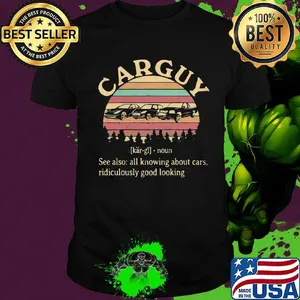 Car Guy See Also All Knowing About Cars Ridiculously Good Looking Vintage Retro Shirt