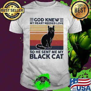 Cat god knew my heart needed love so he sent me my black cat vintage retro shirt