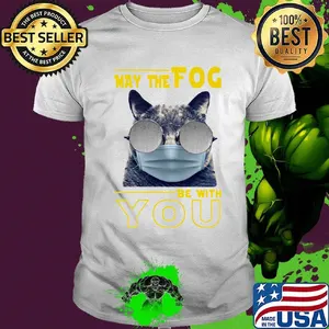 Cat may the fog be with you shirt