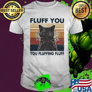 Cat smoking fluff you fluffing fluff vintage shirt