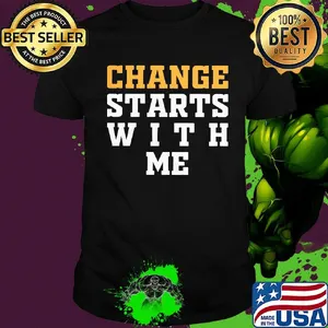 Change starts with me 2020 shirt