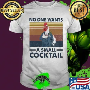 Chicken no one wants a small cocktail vintage retro shirt