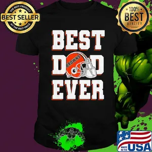 Cleveland browns football best dad ever happy father's day shirt
