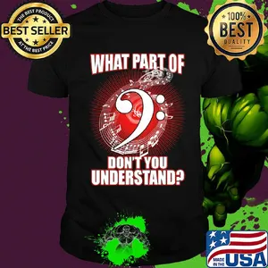 Contrabass what part of don't you understand music shirt